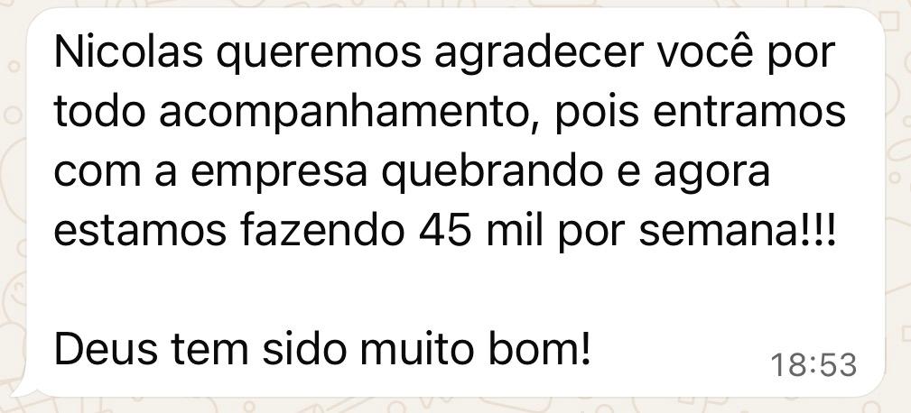 CHEGARAM COM A EMPRESA QUEBRANDO. EM 5 MESES: R$45 MIL POR SEMANA. COM 1.500 SEGUIDORES.